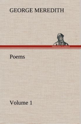 Poems - Volume 1 - George Meredith