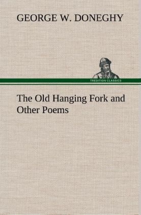 The Old Hanging Fork and Other Poems - George W. Doneghy
