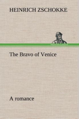 The Bravo of Venice a romance - Heinrich Zschokke