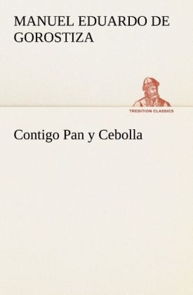 Contigo Pan y Cebolla - Manuel Eduardo de Gorostiza