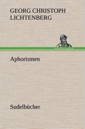 Aphorismen - Georg Christoph Lichtenberg