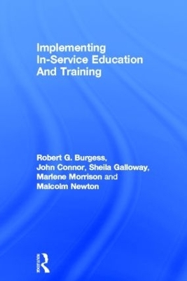 Implementing In-Service Education And Training - Robert G. Burgess; John Connor; Sheila Galloway; Marlene Morrison; Malcolm Newton