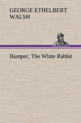 Bumper, The White Rabbit - George Ethelbert Walsh