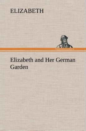 Elizabeth and Her German Garden - Elizabeth
