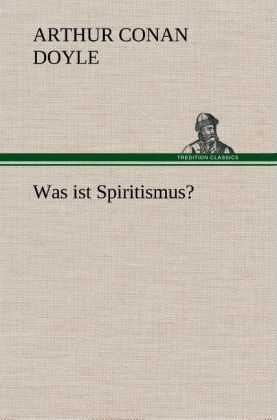 Was ist Spiritismus? - Arthur Conan Doyle