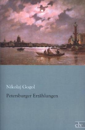 Petersburger Erzählungen - Nikolai Wassiljewitsch Gogol