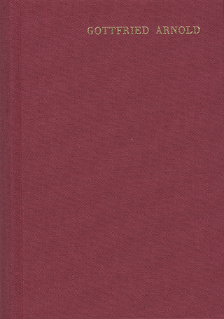 Gottfried Arnold: Hauptschriften / Band 1. Das Geheimnis der göttlichen Sophia oder Weisheit - Gottfried Arnold