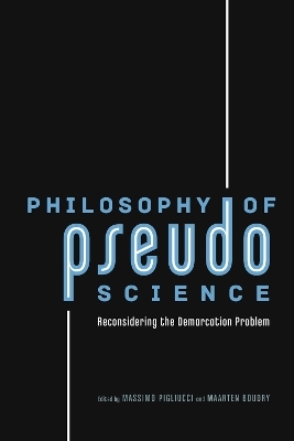 Philosophy of Pseudoscience - Massimo Pigliucci; Maarten Boudry