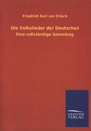Die Volkslieder der Deutschen - Friedrich Karl von Erlach