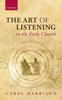 The Art of Listening in the Early Church - Carol Harrison