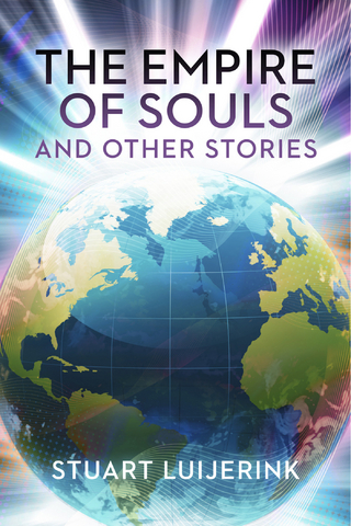 The Empire of Souls and Other Stories - Stuart Luijerink