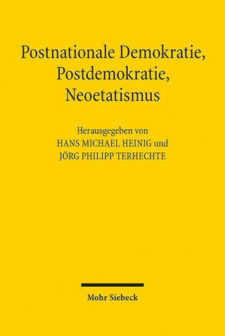 Postnationale Demokratie, Postdemokratie, Neoetatismus - Jörg Philipp Terhechte; Hans Michael Heinig