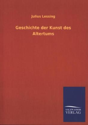 Geschichte der Kunst des Altertums - Julius Lessing