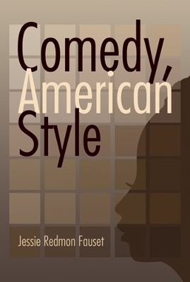 Comedy: American Style - Jessie Fauset; Kenneth Steiglitz