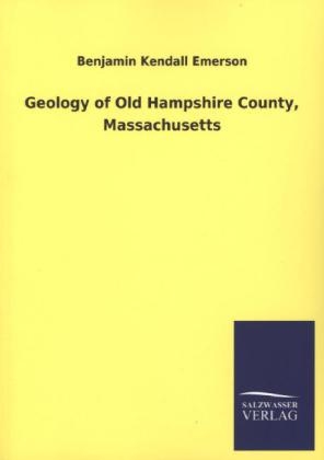 Geology of Old Hampshire County, Massachusetts - Benjamin Kendall Emerson