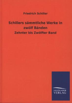 Schillers sÃ¤mmtliche Werke in zwÃ¶lf BÃ¤nden - Friedrich Schiller