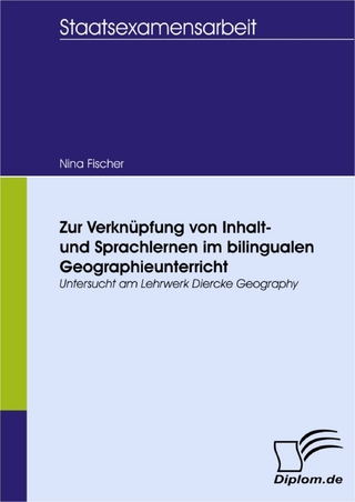 Zur Verknüpfung von Inhalt- und Sprachlernen im bilingualen Geographieunterricht ? untersucht am Lehrwerk Diercke Geography - Nina Fischer