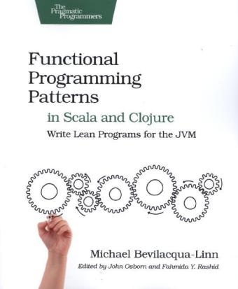 Functional Programming Patterns in Scala and Clojure - Michael Bevilacqua-Linn