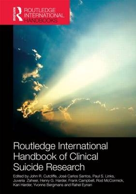 Routledge International Handbook of Clinical Suicide Research - John R. Cutcliffe; Jose Santos; Paul S. Links; Juveria Zaheer; Henry G. Harder
