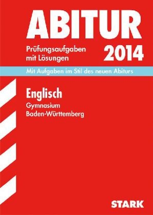 Abitur-Prüfungsaufgaben Gymnasium Baden-Württemberg. Mit Lösungen / Englisch 2014 - Lindsey Haas, Erich Brauch, Rainer Jacob, Angelika Hoff