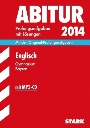 Abitur-Prüfungsaufgaben Gymnasium Bayern. Mit Lösungen / Englisch mit MP3-CD 2014 - Dieter Hannack, Jürgen Naumann, Christoph Neuerer, Johannes Schmidt-Wellenburg