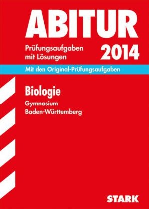 Abitur-Prüfungsaufgaben Gymnasium Baden-Württemberg. Mit Lösungen / Biologie 2014 - Werner Lingg