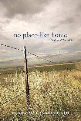 No Place Like Home - Linda M. Hasselstrom