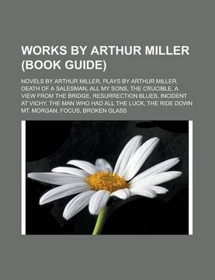 Works by Arthur Miller (Book Guide) -  Source Wikipedia