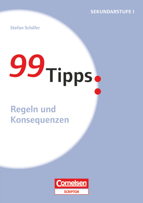 99 Tipps - Praxis-Ratgeber Schule für die Sekundarstufe I und II - Stefan Schäfer