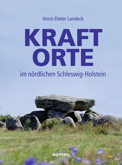 Kraftorte im nördlichen Schleswig-Holstein - Horst-Dieter Landeck