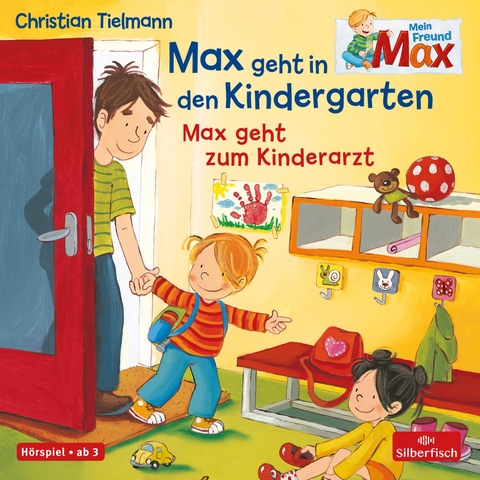Mein Freund Max 5: Max geht in den Kindergarten / Max geht zum Kinderarzt - Christian Tielmann