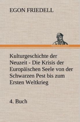 Kulturgeschichte der Neuzeit - 4. Buch - Egon Friedell