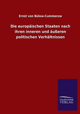 Die europäischen Staaten nach ihren inneren und äußeren politischen Verhältnissen - Ernst von Bülow-Cummerow