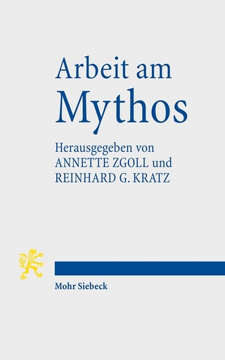Arbeit am Mythos - Reinhard G. Kratz; Annette Zgoll