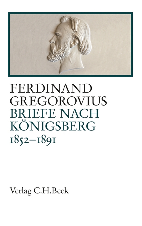 Briefe nach Königsberg - Ferdinand Gregorovius