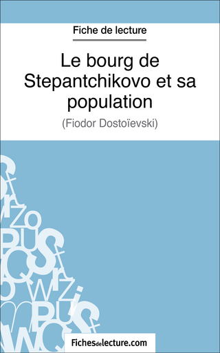 Le bourg de Stepantchikovo et sa population - Marie Mahon; fichesdelecture.com
