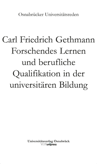 Forschendes Lernen und berufliche Qualifikation in der universitären Bildung - Carl Friedrich Gethmann