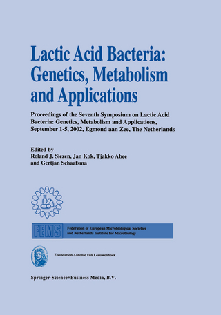Lactic Acid Bacteria: Genetics, Metabolism and Applications - Roland J. Siezen; Jan Kok; Tjakko Abee; Gertjan Schaafsma