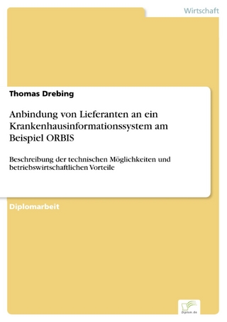 Anbindung von Lieferanten an ein Krankenhausinformationssystem am Beispiel ORBIS - Thomas Drebing