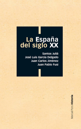 La España del siglo XX - Santos Juliá; José Luis García Delgado; Juan Carlos Jiménez; Juan Pablo Fusi