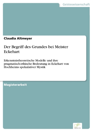 Der Begriff des Grundes bei Meister Eckehart - Claudia Altmeyer