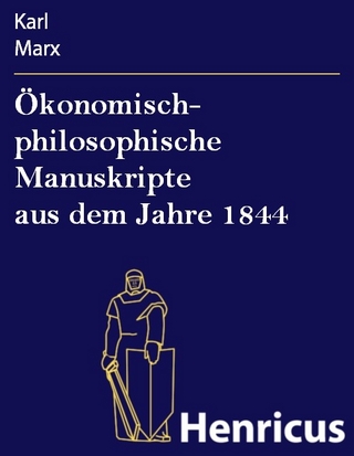 Ökonomisch- philosophische Manuskripte aus dem Jahre 1844 - Karl Marx