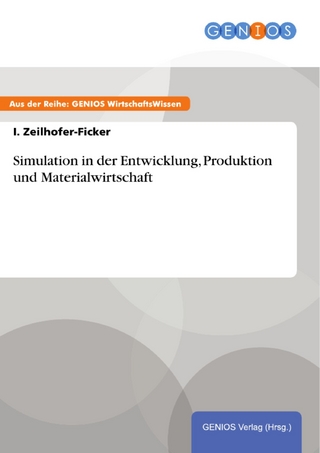 Simulation in der Entwicklung, Produktion und Materialwirtschaft - I. Zeilhofer-Ficker
