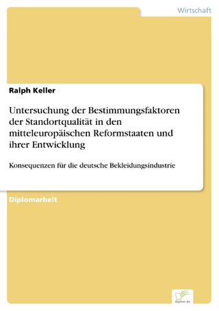 Untersuchung der Bestimmungsfaktoren der Standortqualität in den mitteleuropäischen Reformstaaten und ihrer Entwicklung - Ralph Keller