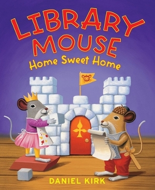Library Mouse: Home Sweet Home - Daniel Kirk