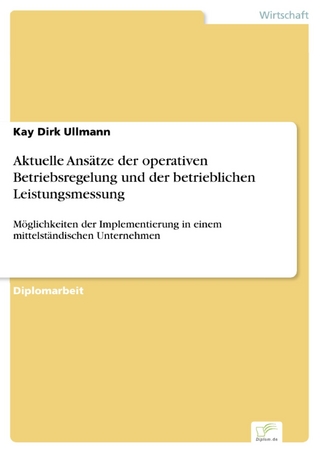 Aktuelle Ansätze der operativen Betriebsregelung und der betrieblichen Leistungsmessung - Kay Dirk Ullmann