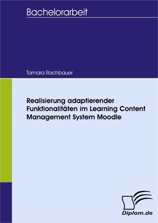Realisierung adaptierender Funktionalitäten im Learning Content Management System Moodle - Tamara Rachbauer