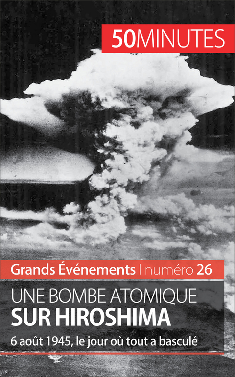 Une bombe atomique sur Hiroshima -  50Minutes,  Maxime Tondeur