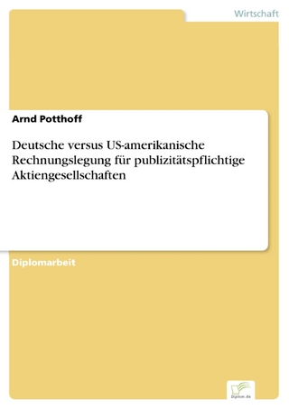 Deutsche versus US-amerikanische Rechnungslegung für publizitätspflichtige Aktiengesellschaften - Arnd Potthoff