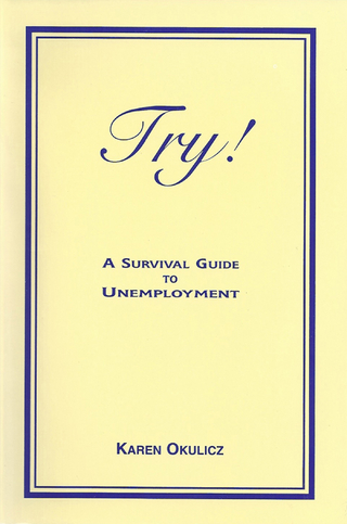 Try! A Survival Guide to Unemployment - Karen Okulicz
